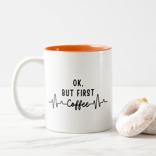 Ok, aber First Coffee Heartbeat Zweifarbige Tasse (Mit Donut)