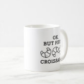 Ok, aber First Croissants Kaffeetasse (VorderseiteRechts)