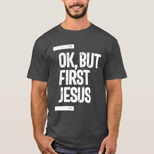 Ok, aber First Jesus T-Shirt | CHRISTLICH (Vorderseite)