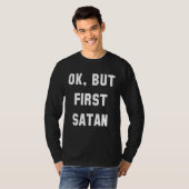 Ok Aber First Satan T-Shirt (Vorne ganz)