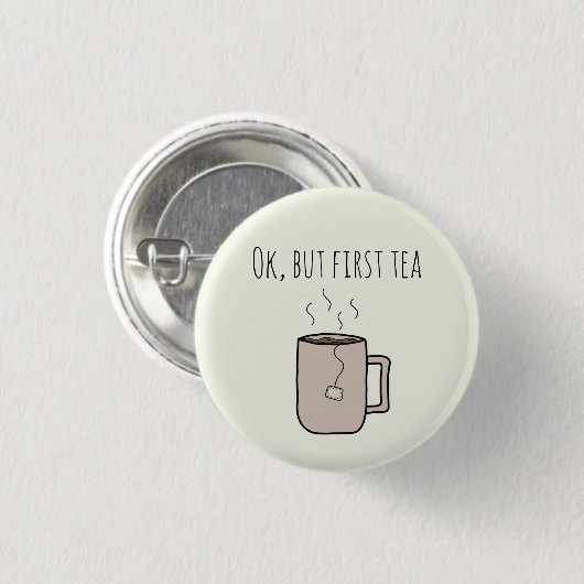 Ok, aber First Tea - Button-up Round Abzeichen Button (Vorne & Hinten)