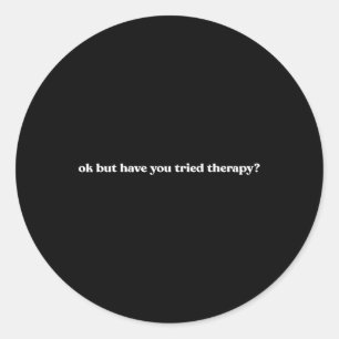 Ok, aber haben Sie die Therapie Mental Health Fun  Runder Aufkleber
