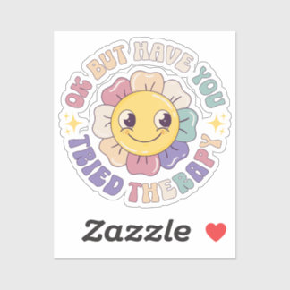 Ok, aber haben Sie versucht, Therapieaufkleber Aufkleber