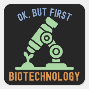 Ok, aber zuerst Biotechnologie, Biotechnologie-Zi Quadratischer Aufkleber