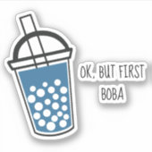Ok, aber zuerst Boba Tee Custom Typografy Aufklebe Aufkleber (Vorderseite)