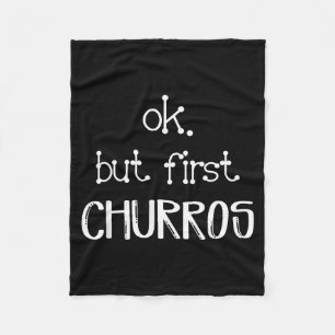 Ok, aber zuerst Churros Sarkastischer Spruch Lusti Fleecedecke