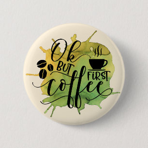 OK, aber zuerst Kaffee auf grünem Wasserfarbenhint Button