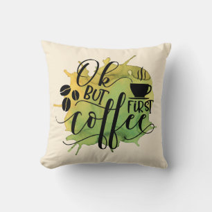OK, aber zuerst Kaffee auf grünem Wasserfarbenhint Kissen