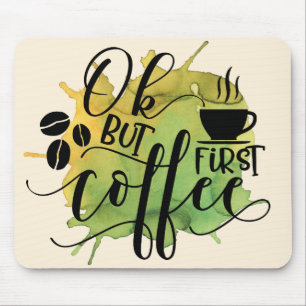 OK, aber zuerst Kaffee auf grünem Wasserfarbenhint Mousepad