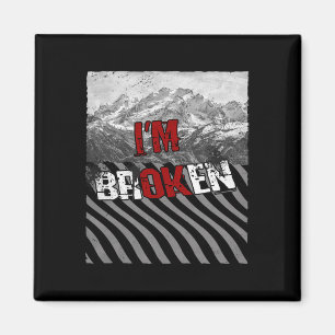 Ok Broken - Ich bin kaputt wegen Überdosierung Bew Magnet