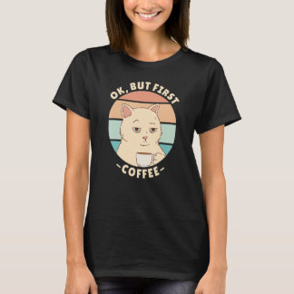 Ok but first coffee 2 T-Shirt