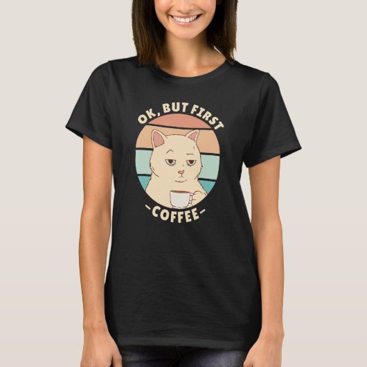 Ok but first coffee 2 T-Shirt (Vorderseite)
