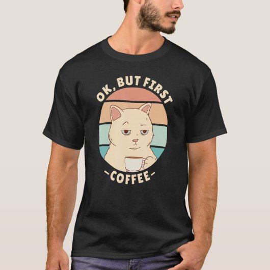 Ok but first coffee 2 T-Shirt (Vorderseite)