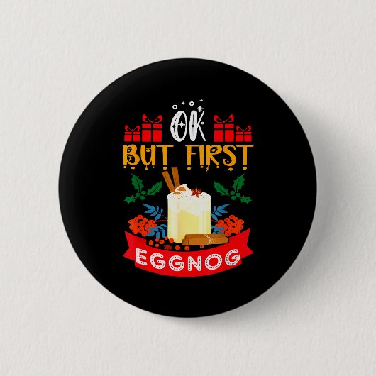 Ok But First Eggnog Funny Christmas Eggnog Lover Button (Vorderseite)