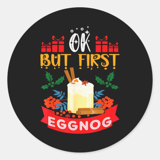 Ok But First Eggnog Funny Christmas Eggnog Lover Runder Aufkleber (Vorderseite)