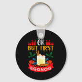 Ok But First Eggnog Funny Christmas Eggnog Lover  Schlüsselanhänger (Vorderseite)