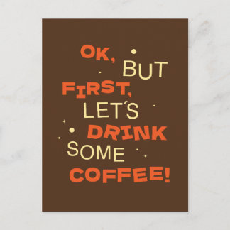 ok, but first, lets drink some coffee!  postkarte
