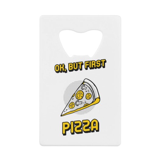 Ok But First Pizza Geldbeutel Flaschenöffner (Vorderseite)