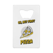 Ok But First Pizza Geldbeutel Flaschenöffner (Rückseite)