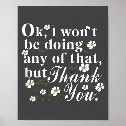 Ok, I Won't Be Doing Any Of That, But Thank You Fu Poster (Vorne)