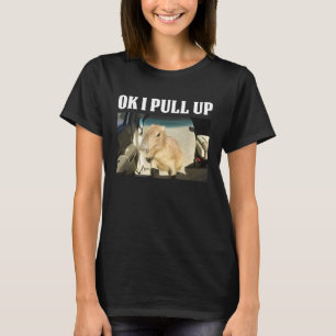 OK I zieht Capybara hoch T-Shirt