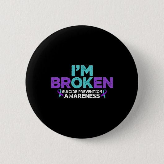 Ok, ich bin ein gebrochenes Bewusstsein für Suizid Button (Vorderseite)