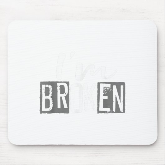 Ok, ich bin gebrochen Unsichtbare Krankheit, ich b Mousepad (Vorne)