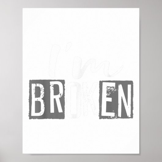 Ok, ich bin gebrochen Unsichtbare Krankheit, ich b Poster (Vorne)