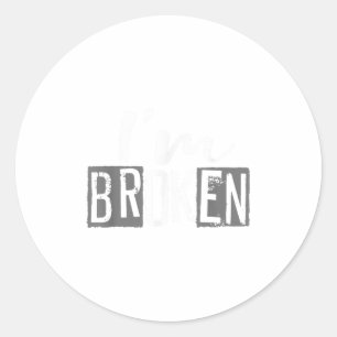 Ok, ich bin gebrochen Unsichtbare Krankheit, ich b Runder Aufkleber