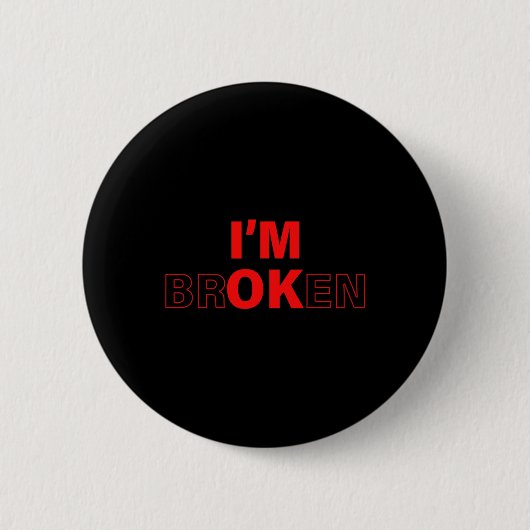 Ok, ich bin gebrochen Unsichtbare Krankheit Überdo Button (Vorderseite)