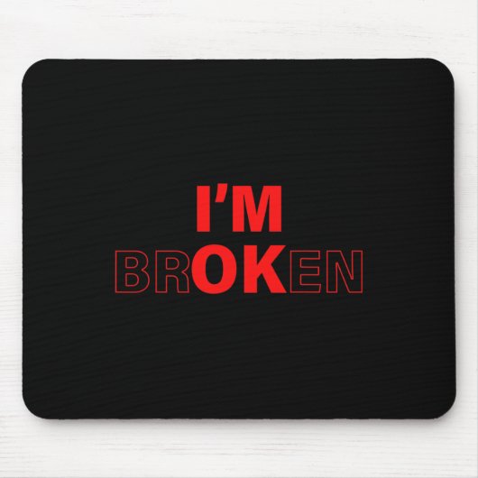 Ok, ich bin gebrochen Unsichtbare Krankheit Überdo Mousepad (Vorne)