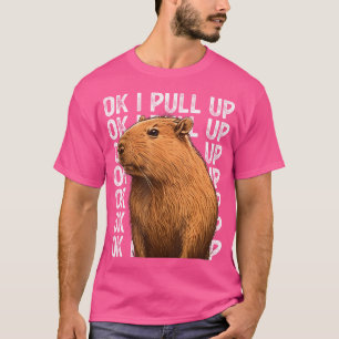 OK, ich ziehe Capybara Funny Capybara hinauf T-Shirt