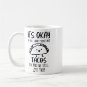 Ok, manchmal wird Tacos psychische Gesundheit Kaffeetasse (Links)