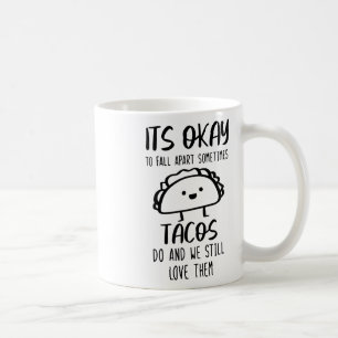 Ok, manchmal wird Tacos psychische Gesundheit Kaffeetasse