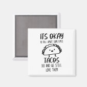 Ok, manchmal wird Tacos psychische Gesundheit Magnet (Vorderseite/Rückseite)
