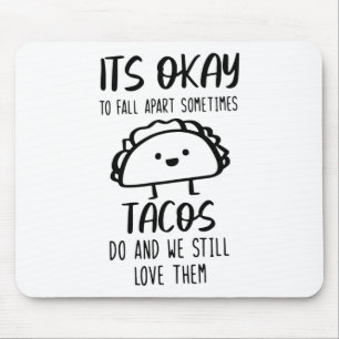 Ok, manchmal wird Tacos psychische Gesundheit Mousepad