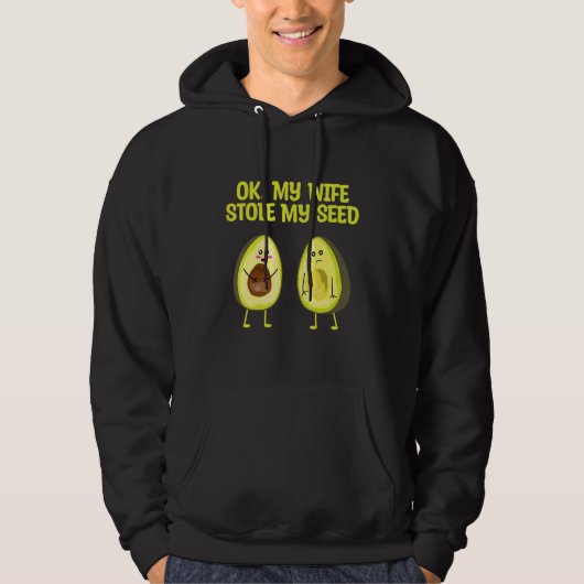 OK My Wife Stole My Seed Avocado Pregnancy Announc Hoodie (Vorderseite)