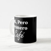 Ok Pero Primero Café Funny Kaffee Lover Spanisch Kaffeetasse (Vorderseite Links)