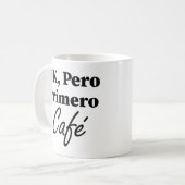 Ok Pero Primero Café Funny Kaffee Lover Spanisch Kaffeetasse (Vorderseite Links)