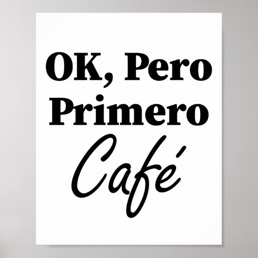 Ok Pero Primero Café Funny Kaffee Lover Spanisch Poster (Vorne)
