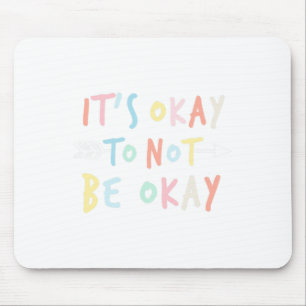 Ok, um nicht in Ordnung zu sein psychische Gesundh Mousepad