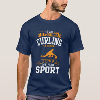 OK Wenn du denkst Sport Curling ist LANGWEILIG lus T-Shirt