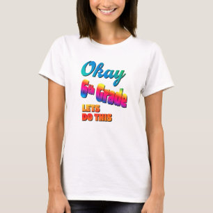 Okay 6th Grade Lets Do This Rainbow Teacher Boys G T-Shirt