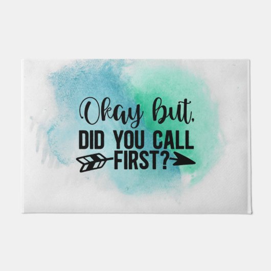 Okay, aber hast du zuerst angerufen, Sarcastic Int Fußmatte (Vorderseite)