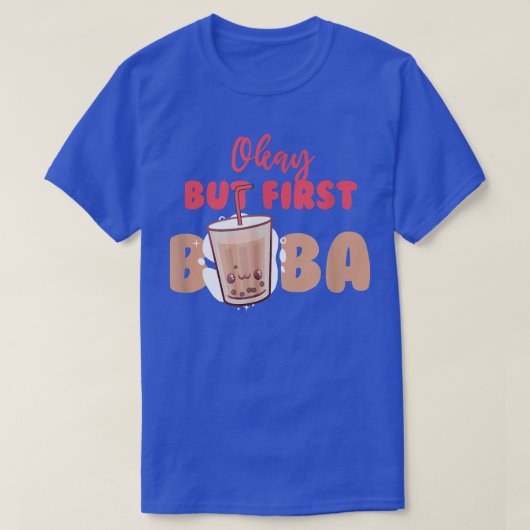 Okay, aber zuerst Boba Bubble Tee Drink Pearl Tee (Design vorne)