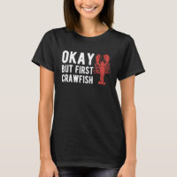 Okay, aber zuerst Crawfish Krebstiere Crayfish