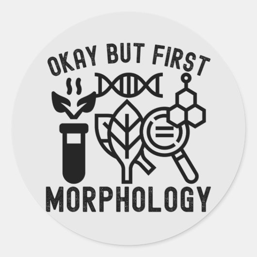 Okay, aber zuerst Morphologie, Morphologie Runder Aufkleber (Vorderseite)