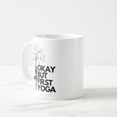 Okay, aber zuerst Yoga Kaffeetasse (Vorderseite Links)