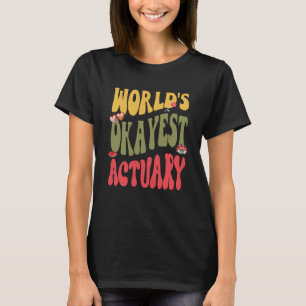 Okay est Actuary 60er 70er 80er Retro 90er Classic T-Shirt