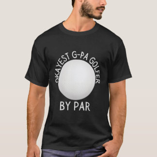 Okay est G-Pa Golfer nach Par Golfer T-Shirt
